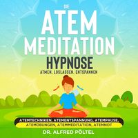 Produktbild: Die Atem Meditation / Hypnose - Atmen, loslassen, entspannen