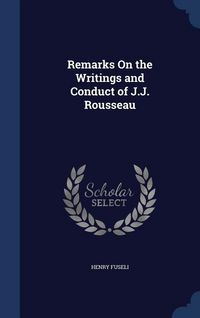 Produktbild: Remarks On the Writings and Conduct of J.J. Rousseau