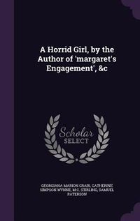 Produktbild: A Horrid Girl, by the Author of 'margaret's Engagement', &c