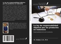 Produktbild: La ley de responsabilidad objetiva por los productos en Indonesia