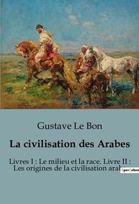 Bild vom Artikel La civilisation des Arabes vom Autor Gustave Le Bon