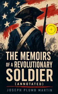 Produktbild: The Memoirs of a Revolutionary Soldier (Annotated)