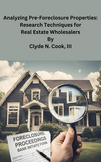 Produktbild: Analyzing Pre-Foreclosure Properties: Research Techniques for Real Estate Wholesalers