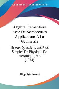 Produktbild: Algebre Elementaire Avec De Nombreuses Applications A La Geometrie