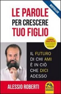Produktbild: Roberti, A: Parole per crescere tuo figlio