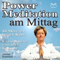 Produktbild: Power Meditation am Mittag - 10 Minuten freier Kopf - Entspannung und neue Energie