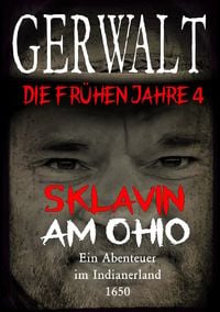 Produktbild: Gerwalt, die fr&uuml;hen Jahre 4: Sklavin am Ohio