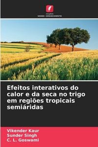 Produktbild: Efeitos interativos do calor e da seca no trigo em regi&otilde;es tropicais semi&aacute;ridas