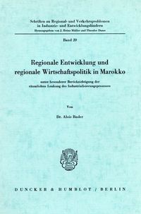 Produktbild: Regionale Entwicklung und regionale Wirtschaftspolitik in Marokko unter besonderer Ber&uuml;cksichtigung der r&auml;umlichen Lenkung des Industrialisierungsproz