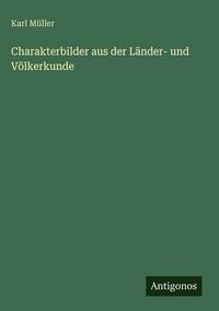 Produktbild: Charakterbilder aus der L&auml;nder- und V&ouml;lkerkunde