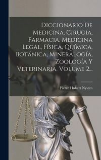 Produktbild: Diccionario De Medicina, Cirug&iacute;a, Farmacia, Medicina Legal, F&iacute;sica, Qu&iacute;mica, Bot&aacute;nica, Mineralog&iacute;a, Zoolog&iacute;a Y Veterinaria, Volume 2...
