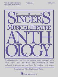 Produktbild: The Singer's Musical Theatre Anthology: Soprano, Volume 6 Vocal Sheet Music Songbook for Piano and Voice Broadway Audition Songs and Theatre Repertoire Edited by Richard Walters