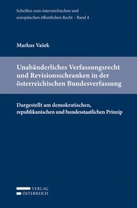 Produktbild: Unab&auml;nderliches Verfassungsrecht und Revisionsschranken in der &ouml;sterreichischen Bundesverfassung