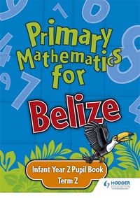 Produktbild: Primary Mathematics for Belize Infant Year 2 Pupil's Book Term 2