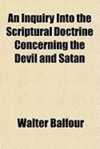 Produktbild: An Inquiry Into the Scriptural Doctrine Concerning the Devil and Satan