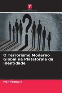Produktbild: O Terrorismo Moderno Global na Plataforma da Identidade