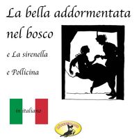 Produktbild: M&auml;rchen auf Italienisch, La bella addormentata nel bosco / La sirenetta / Pollicina