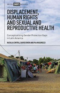 Produktbild: Displacement, Human Rights and Sexual and Reproductive Health