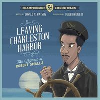 Produktbild: Leaving Charleston Harbor The Legend of Robert Smalls