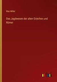 Produktbild: Das Jagdwesen der alten Griechen und R&ouml;mer