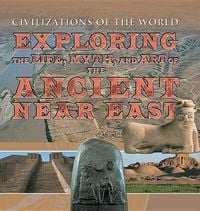 Produktbild: Exploring the Life, Myth, and Art of the Ancient Near East