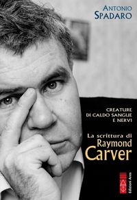 Produktbild: Creature di caldo sangue e nervi. La scrittura di Raymond Carver