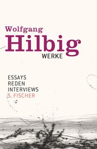 Werke, Band 7: Essays, Reden, Interviews Wolfgang Hilbig