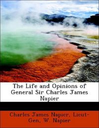Produktbild: Napier, C: Life and Opinions of General Sir Charles James Na