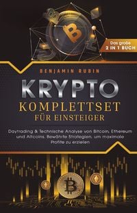 Produktbild: Krypto Komplettset f&uuml;r Einsteiger - Das gro&szlig;e 2 in 1 Buch: Daytrading & Technische Analyse von Bitcoin, Ethereum und Altcoins. Bew&auml;hrte Strategien, um maximale Profite zu erzielen
