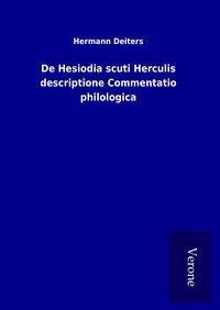 Produktbild: De Hesiodia scuti Herculis descriptione Commentatio philologica