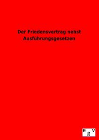 Produktbild: Der Friedensvertrag nebst Ausf&uuml;hrungsgesetzen