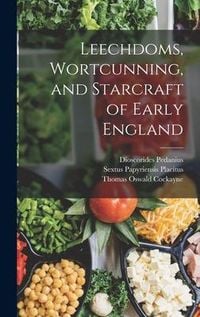 Produktbild: Leechdoms, Wortcunning, and Starcraft of Early England