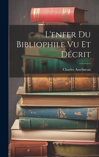 Produktbild: L'enfer Du Bibliophile Vu Et D&eacute;crit