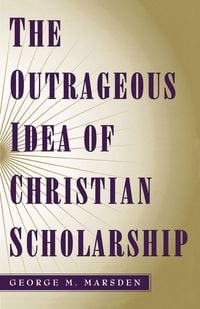 Produktbild: The Outrageous Idea of Christian Scholarship