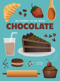 Produktbild: 101 Things to Do with Chocolate, New Edition