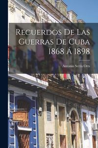 Produktbild: Recuerdos De Las Guerras De Cuba 1868 &Aacute; 1898