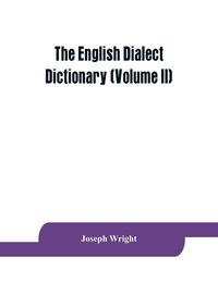 Produktbild: The English dialect dictionary, being the complete vocabulary of all dialect words still in use, or known to have been in use during the last two hund
