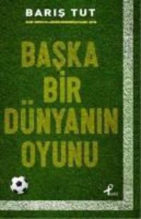 Bild vom Artikel Baska Bir Dünyanin Oyunu vom Autor Baris Tut
