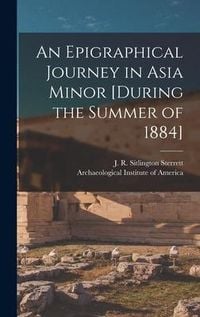 Produktbild: An Epigraphical Journey in Asia Minor [during the Summer of 1884]