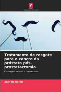 Produktbild: Tratamento de resgate para o cancro da pr&oacute;stata p&oacute;s-prostatectomia