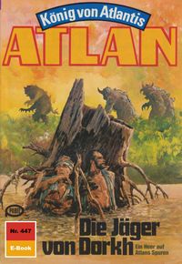 Produktbild: Atlan 447: Die J&auml;ger von Dorkh