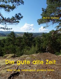 Bild vom Artikel Die gute alte Zeit vom Autor Wolf E. Matzker