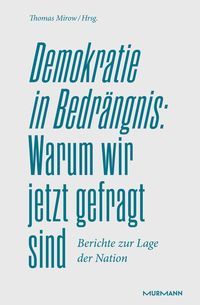Produktbild: Demokratie in Bedr&auml;ngnis: Warum wir jetzt gefragt sind