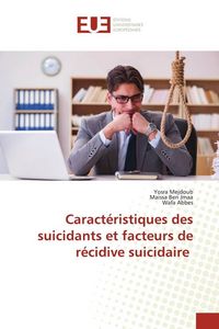 Produktbild: Caract&eacute;ristiques des suicidants et facteurs de r&eacute;cidive suicidaire