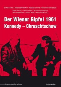 Bild vom Artikel Der Wiener Gipfel 1961 vom Autor Stefan Karner
