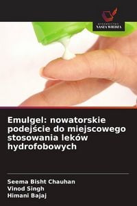Produktbild: Emulgel: nowatorskie podej&iquest;cie do miejscowego stosowania lek&oacute;w hydrofobowych