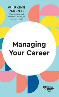Produktbild: Managing Your Career (HBR Working Parents Series)
