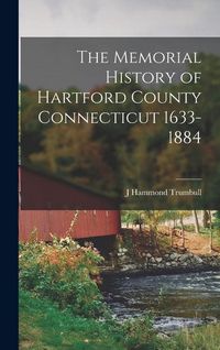 Produktbild: The Memorial History of Hartford County Connecticut 1633-1884