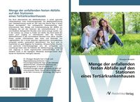 Produktbild: Menge der anfallenden festen Abf&auml;lle auf den Stationen eines Terti&auml;rkrankenhauses