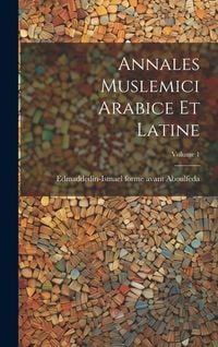 Produktbild: Annales Muslemici Arabice Et Latine; Volume 1